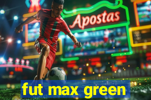 fut max green